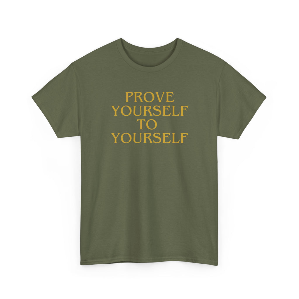 Prove Yourself - T-Shirt