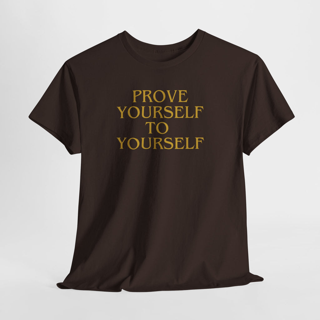 Prove Yourself - T-Shirt