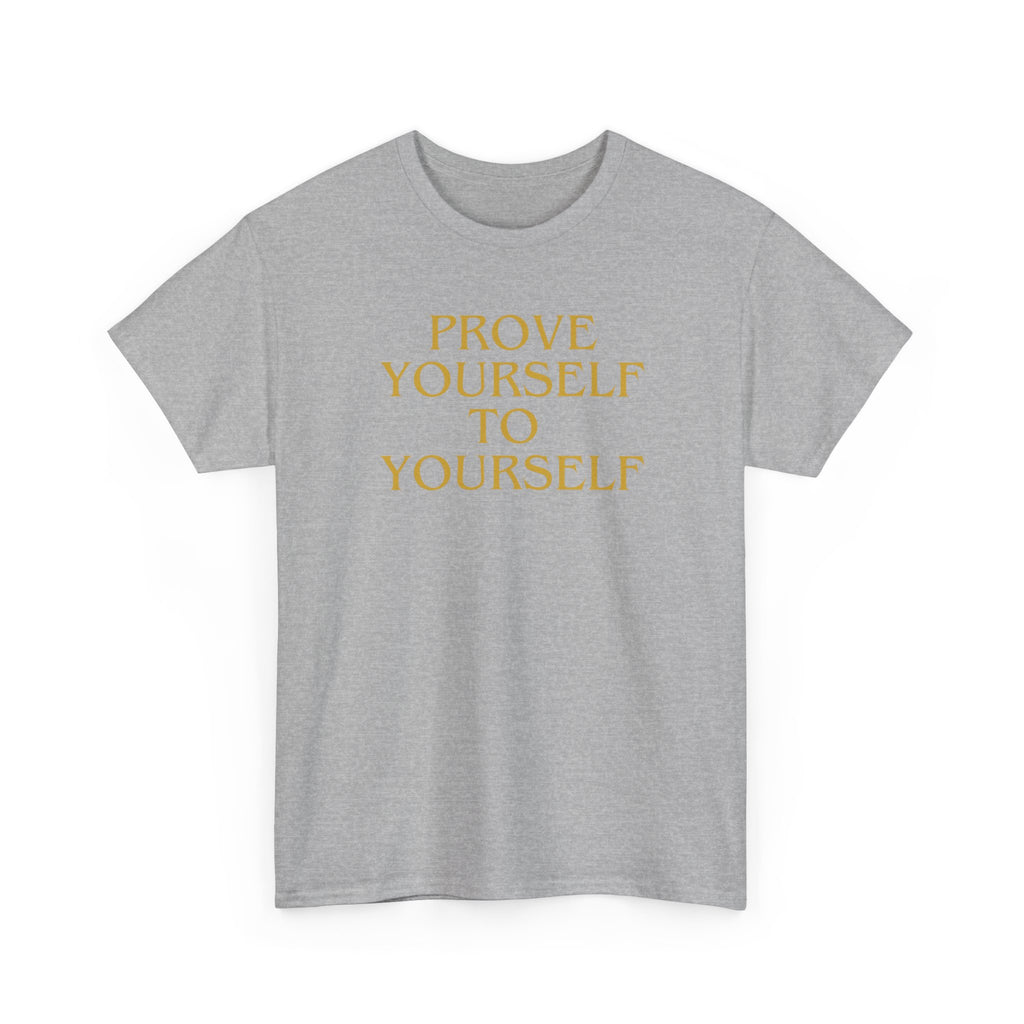Prove Yourself - T-Shirt