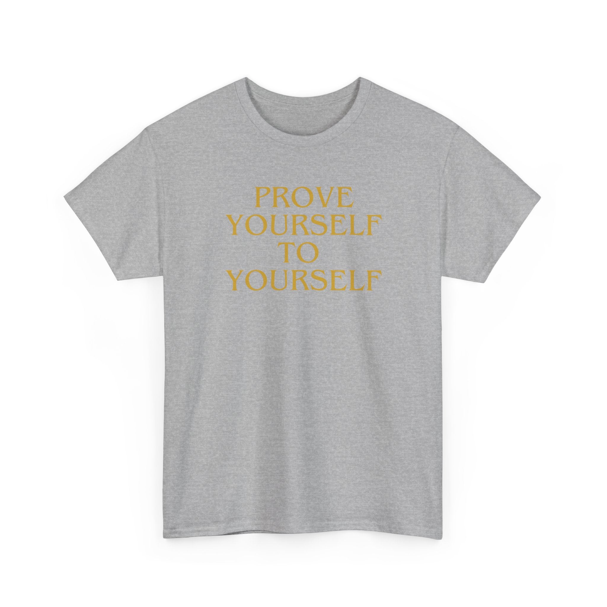 Prove Yourself - T-Shirt
