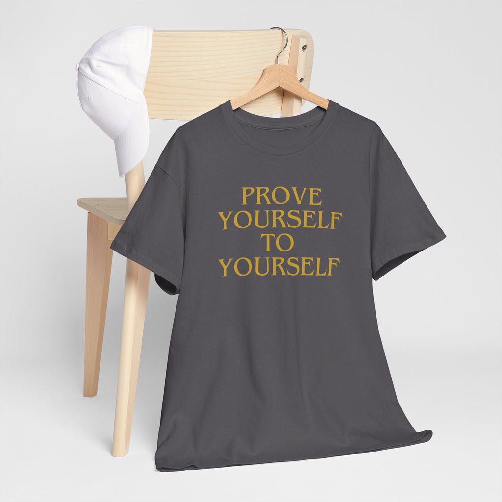 Prove Yourself - T-Shirt