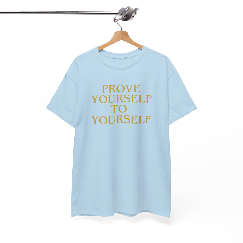 Prove Yourself - T-Shirt