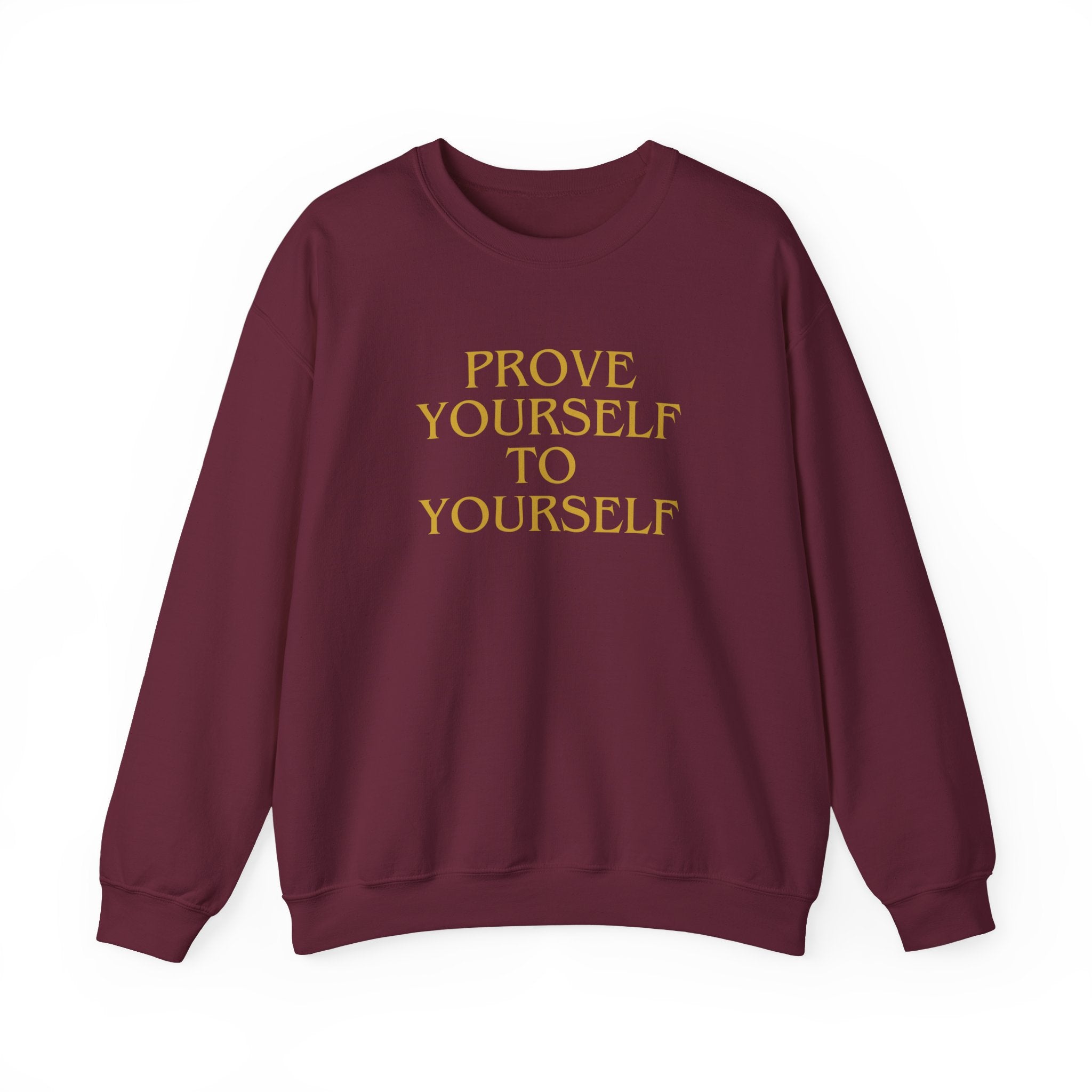 Prove Yourself - Sweatshirt