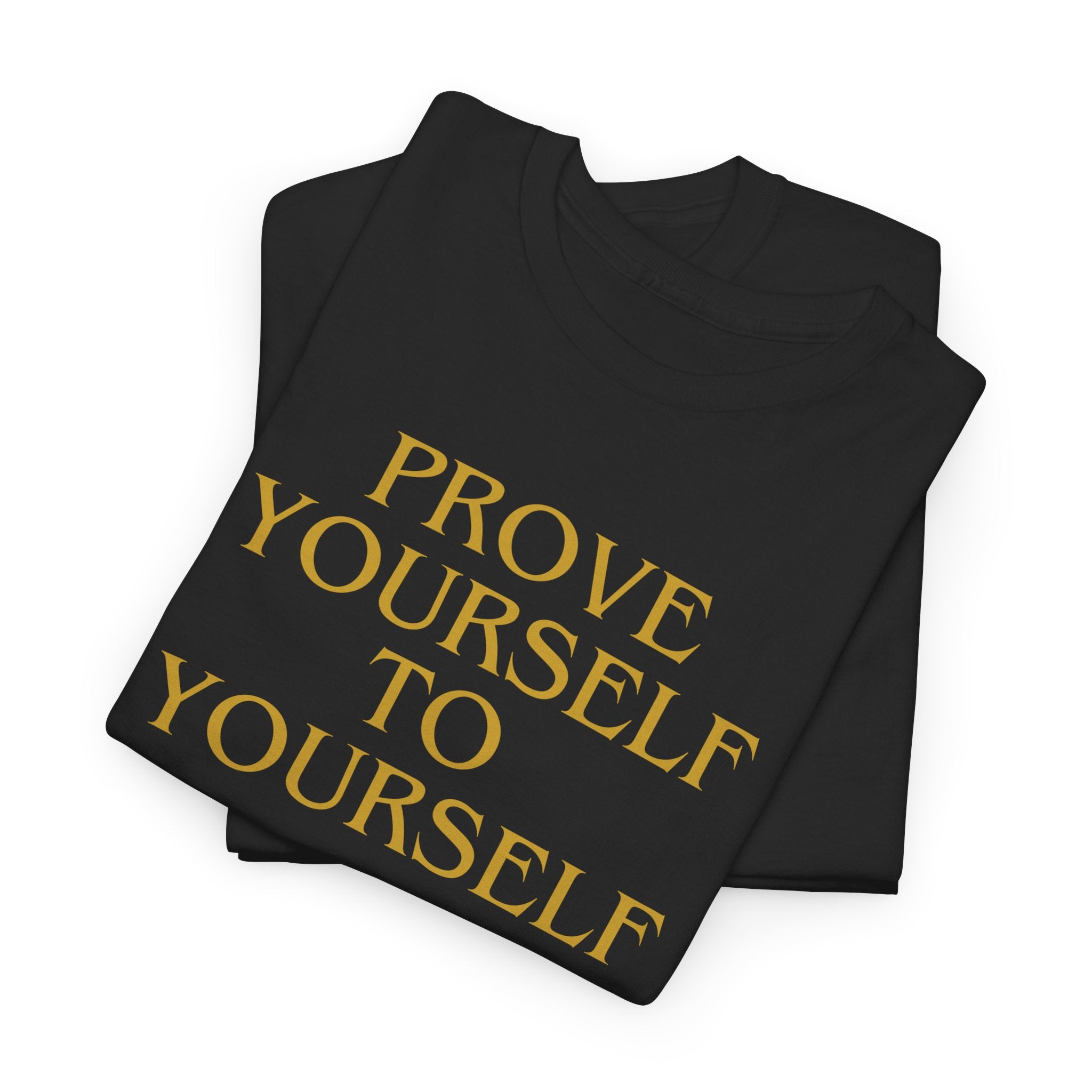 Prove Yourself - T-Shirt