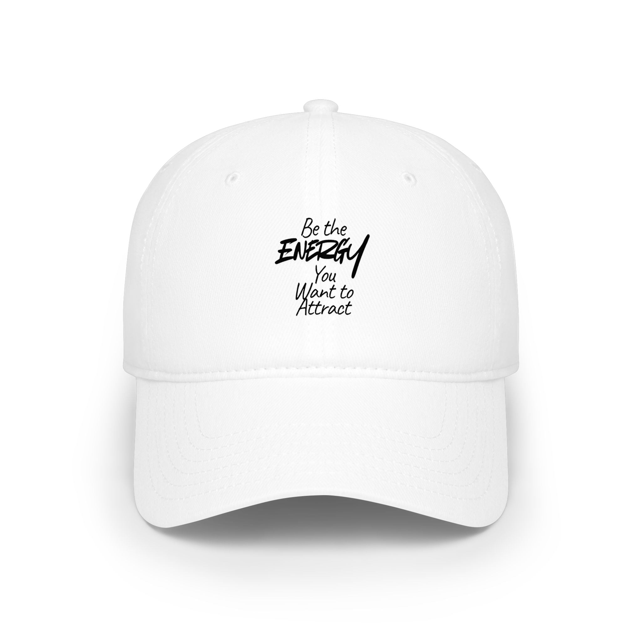Be the Energy You Want to Attract - Baseball Cap