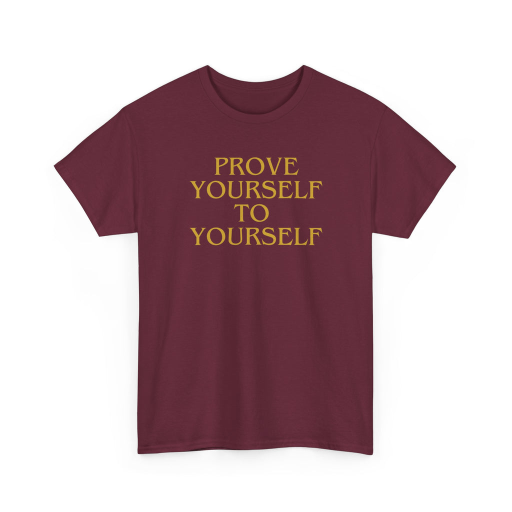 Prove Yourself - T-Shirt