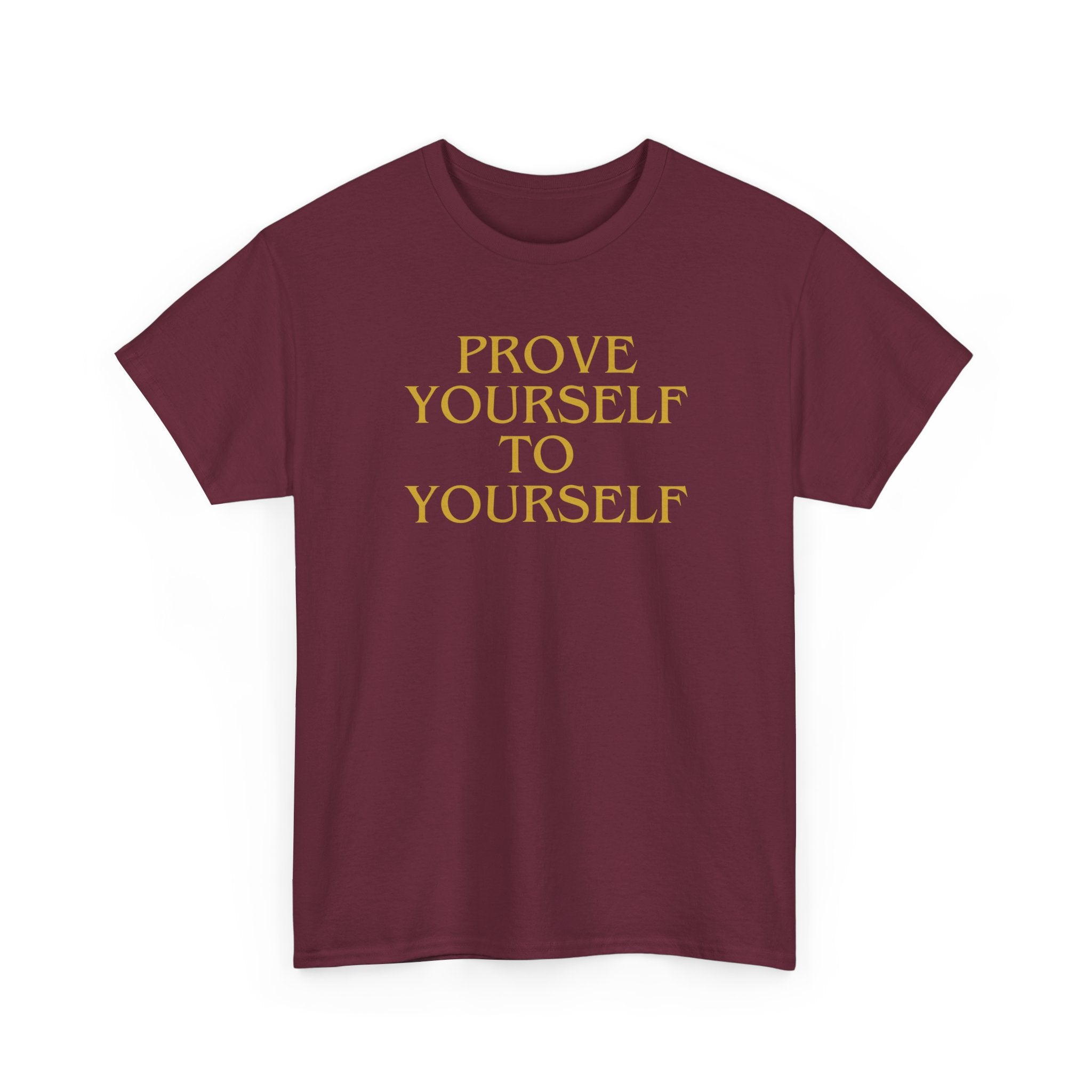 Prove Yourself - T-Shirt