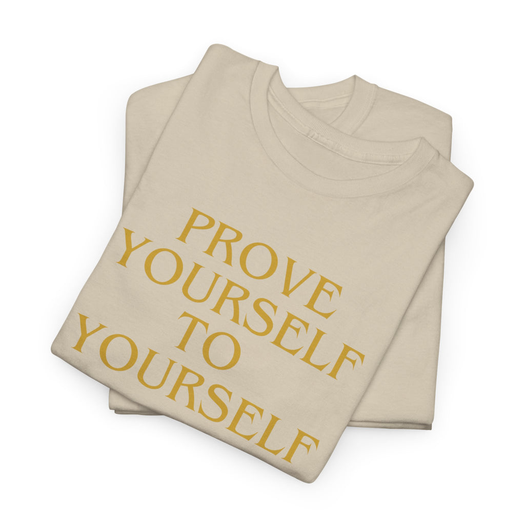 Prove Yourself - T-Shirt