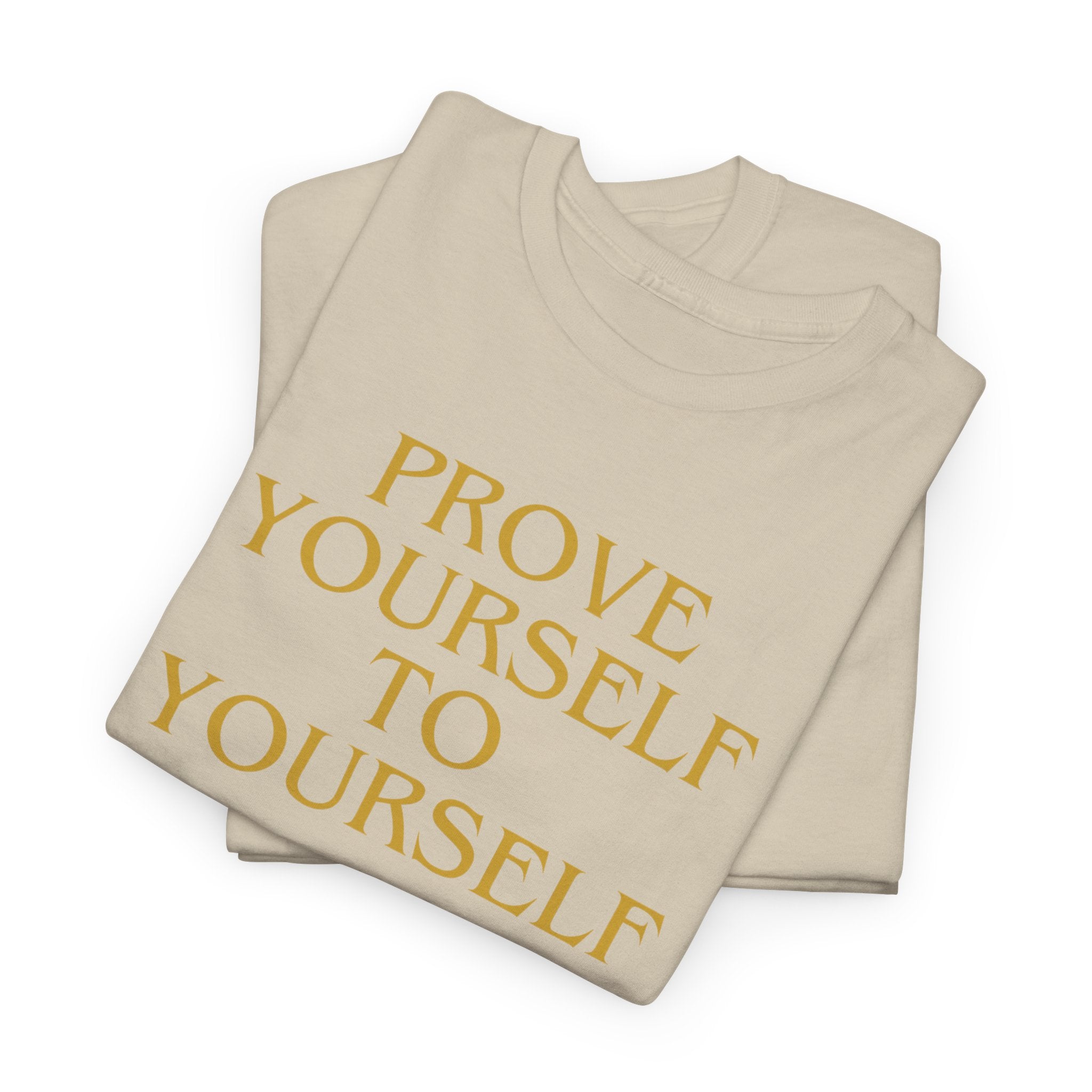 Prove Yourself - T-Shirt