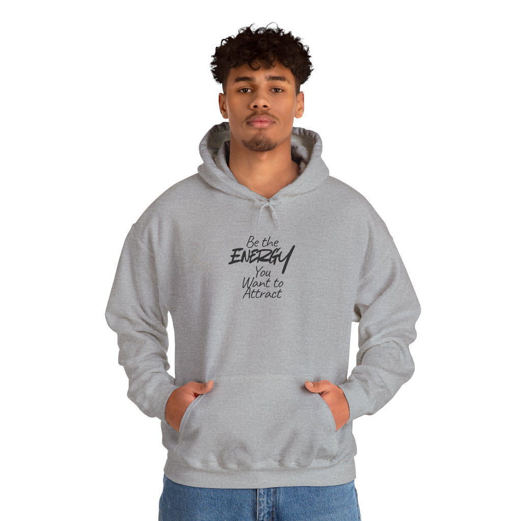Be the Energy You Want to Attract - Hoodie