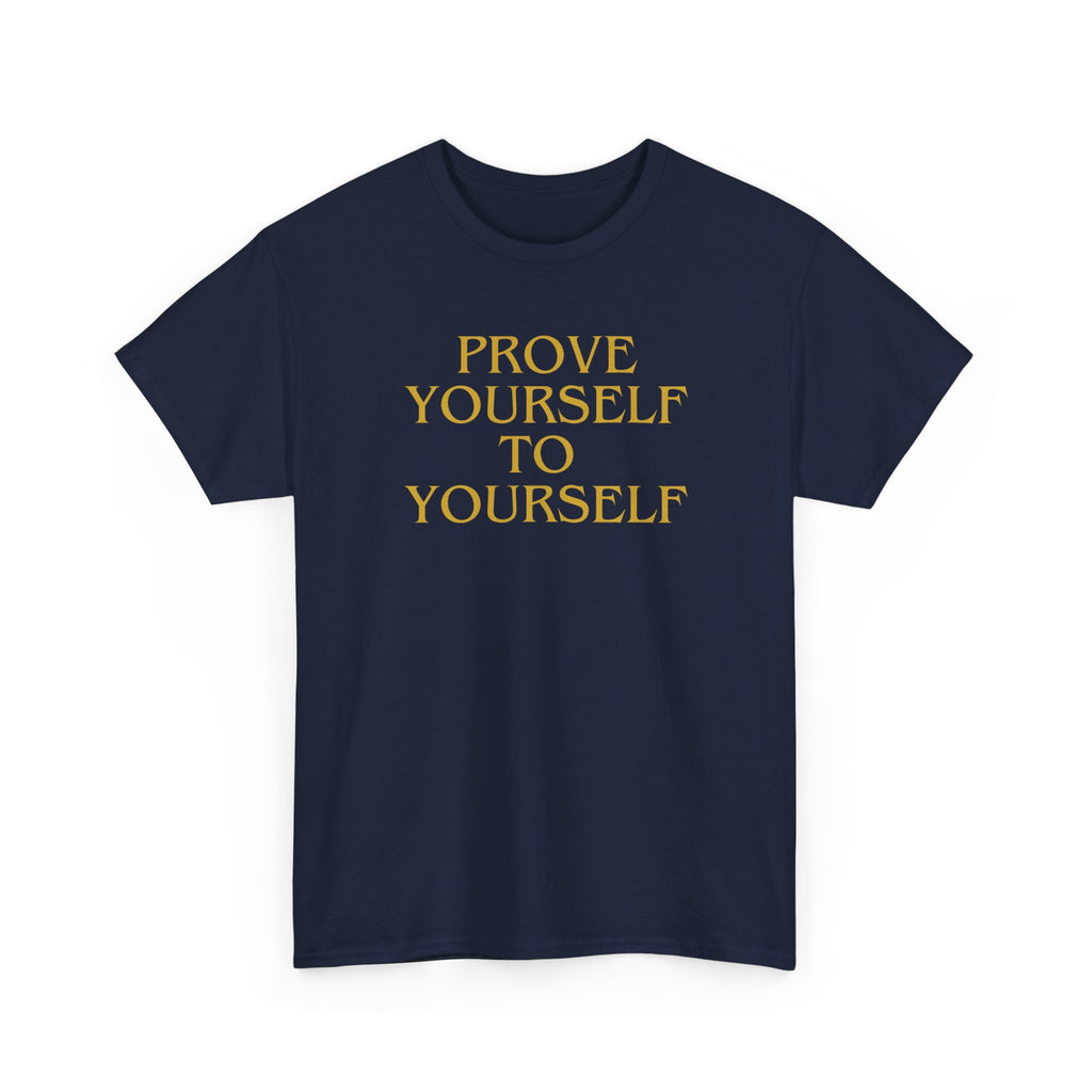 Prove Yourself - T-Shirt