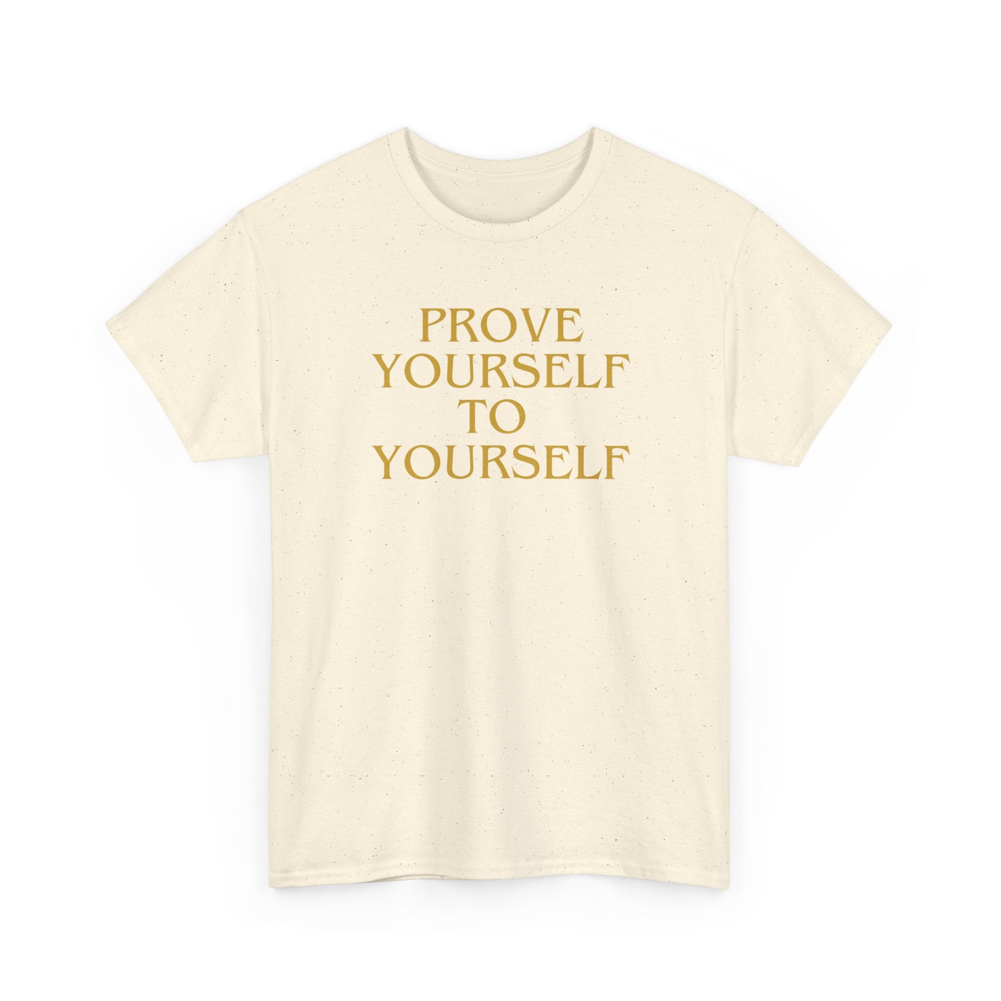 Prove Yourself - T-Shirt